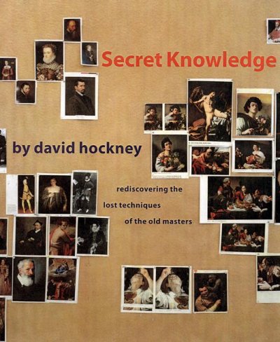 Secret knowledge : rediscovering the lost techniques of the old masters / David Hockney.