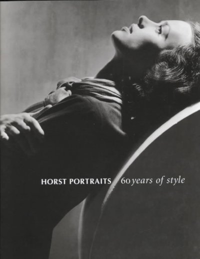 Horst portraits : 60 years of style / selected and with an essay by Terence Pepper ; notes on the plates and chronology by Robin Muir.