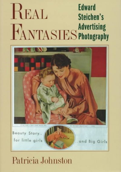 Real fantasies : Edward Steichen's advertising photography / Patricia Johnston.