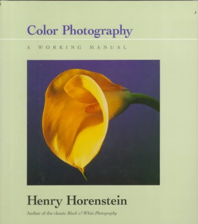 Color photography : a working manual / Henry Horenstein ; with Russell Hart ; drawings by Tom Briggs.