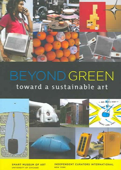 Beyond green : toward a sustainable art / curated by Stephanie Smith.