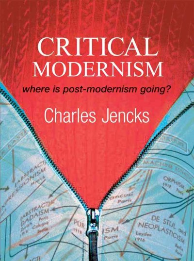 Critical modernism : where is post-modernism going? / Charles Jencks.