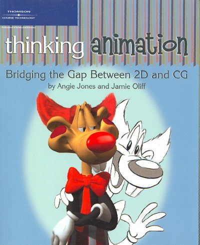 Thinking animation : bridging the gap between 2D and CG / by Angie Jones and Jamie Oliff.