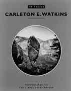 Carleton Watkins : photographs from the J. Paul Getty Museum.
