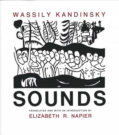 Sounds / Wassily Kandinsky ; translated and with an introd. by Elizabeth R. Napier.