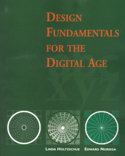 Design fundamentals for the digital age / Linda Holtzschue and Edward Noriega.