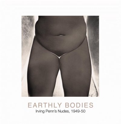 Earthly bodies : Irving Penn's nudes, 1949-50 / [introduction by] Maria Morris Hambourg.