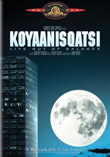 Koyaanisqatsi : [videorecording] Life out of balance Metro Goldwyn Mayer ; an IRE presentation ; produced & directed by Godfrey Reggio ; associate producers, Lawrence Taub & Mel Lawrence.