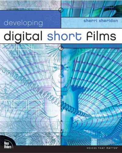 Developing digital short films / Sherri Sheridan.