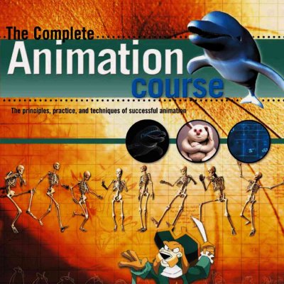 The complete animation course : the principles, practice and techniques of successful animation / Chris Patmore.