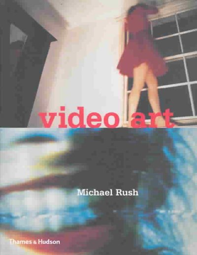 Video art / Michael Rush.
