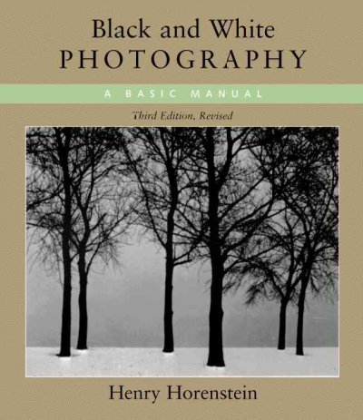 Black & white photography : a basic manual / Henry Horenstein.