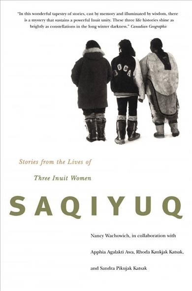 Saqiyuq : stories from the lives of three Inuit women / Nancy Wachowich...[et al.].