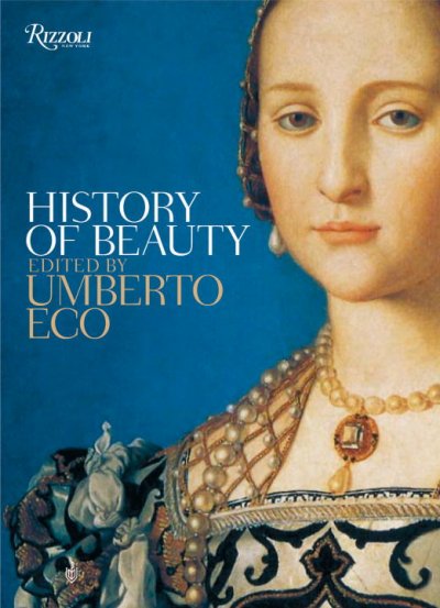 History of beauty / edited by Umberto Eco ; translated by Alastair McEwen.