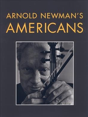 Arnold Newman's Americans / with essays by Alan Fern and Arnold Newman.