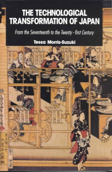 The technological transformation of Japan : from the seventeenth to the twenty-first century / Tessa Morris-Suzuki.