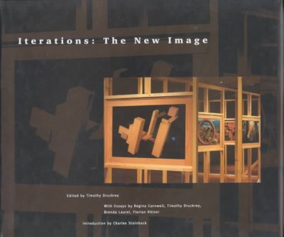 Iterations : the new image / exhibition curated by Timothy Druckrey and Charles Stainback ; edited by Timothy Druckrey.