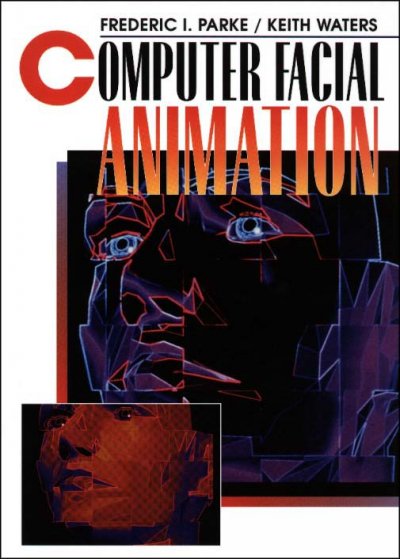Computer facial animation / Frederic I. Parke, Keith Waters.