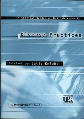Diverse practices : a critical reader on British video art / edited by Julia Knight. --.