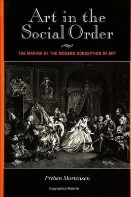 Art in the social order : the making of the modern conception of art / Preben Mortensen.