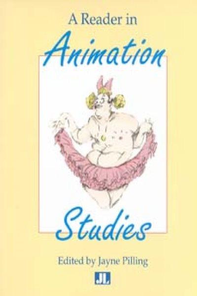 A reader in animation studies / edited by Jayne Pilling.