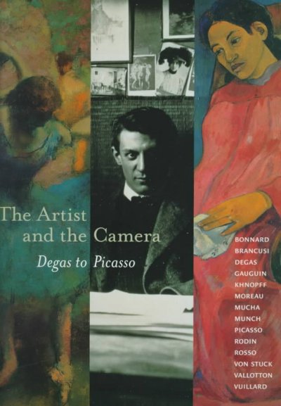 The artist and the camera : Degas to Picasso / Dorothy Kosinski.