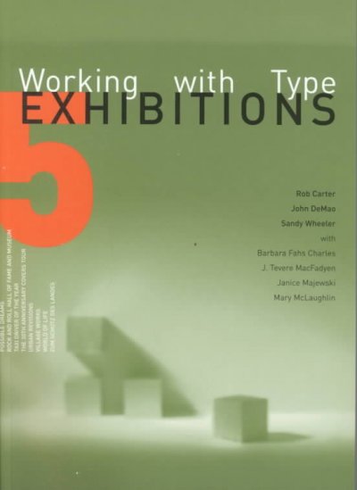 Working with type exhibitions / Rob Cater, John DeMao, Sandy Wheeler ; with Barbara Fahs Charles ... [et. al.].