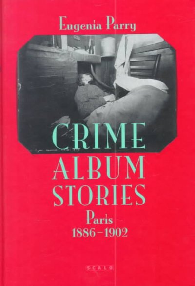 Crime album stories : Paris 1886-1902.