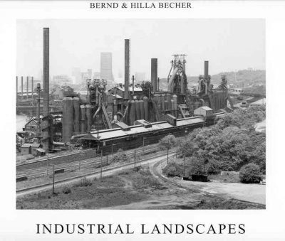 Industrial landscapes / Hilla Becher, Bernd Becher.