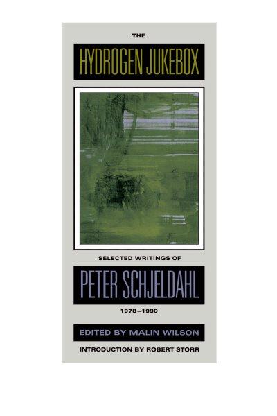 The hydrogen jukebox : selected writings of Peter Schjeldahl, 1978-1990.