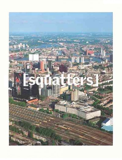 Squatters : Witte de With, Center for Contemporary Art, Rotterdam, July 15-December 2, 2001 / [essay, Bartomeu Mari ; texts, Juan Cruz ... et al.].