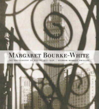 Margaret Bourke-White : the photography of design, 1927-1936 / Stephen Bennett Phillips.