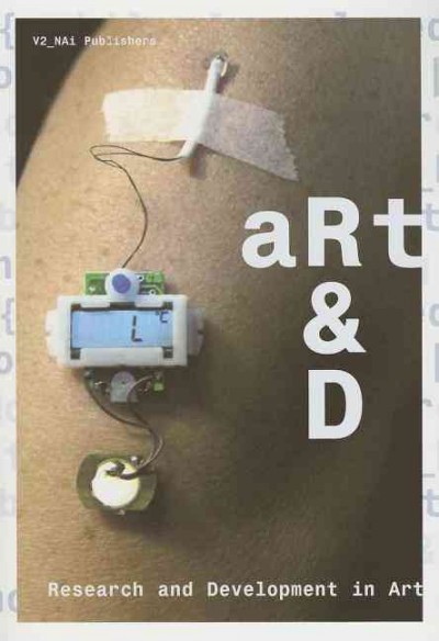 ARt & D : research and development in art / [essays by Andrew Benjamin ... et. al. ; editorial team, Joke Brouwer ... et al.].