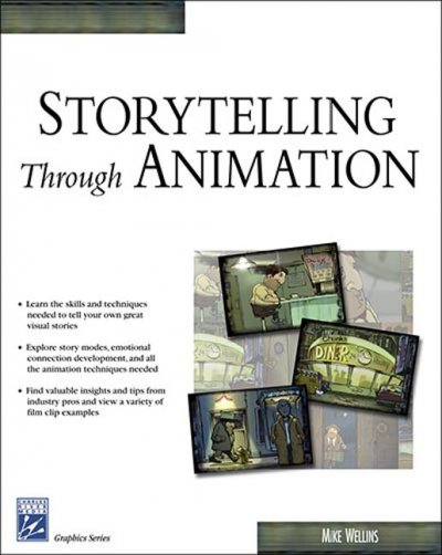Storytelling through animation / Mike Wellins.