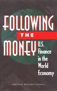 Following the money [electronic resource] : U.S. finance in the world economy / Anne Y. Kester and Panel on International Capital Transactions, Committee on National Statistics, Commission on Behavioral and Social Sciences and Education, National Research Council.