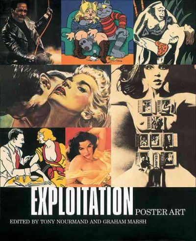 Exploitation poster art / edited by Tony Nourmand and Graham Marsh ; foreword by Dave Kehr.