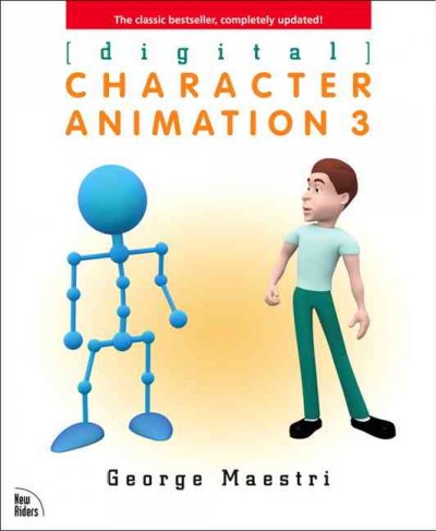 Digital character animation 3 / George Maestri.
