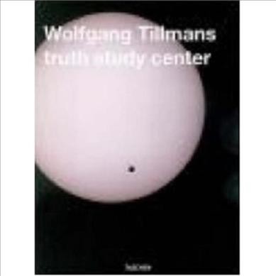 Wolfgang Tillmans truth study center / edited and designed by Wolfgang Tillmans ; with an essay by Minoru Shimizu.