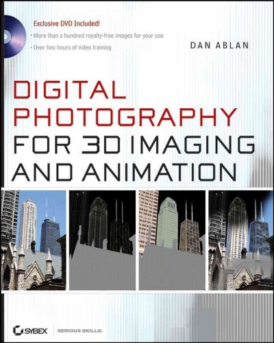 Digital photography for 3D imaging and animation / Dan Ablan.