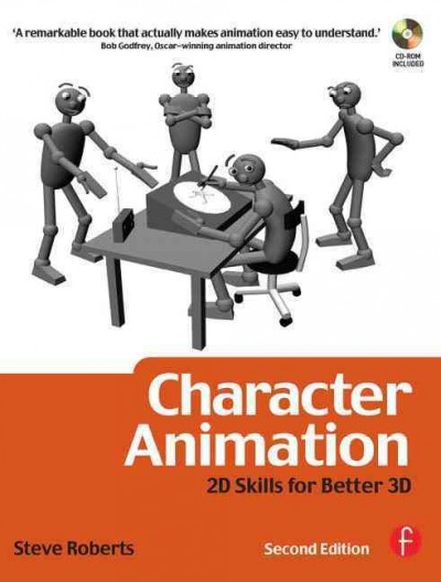 Character animation : 2D skills for better 3D / Steve Roberts.