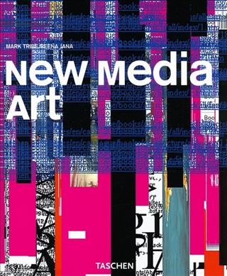 New media art / Mark Tribe, Reena Jana ; Uta Grosenick, editor.