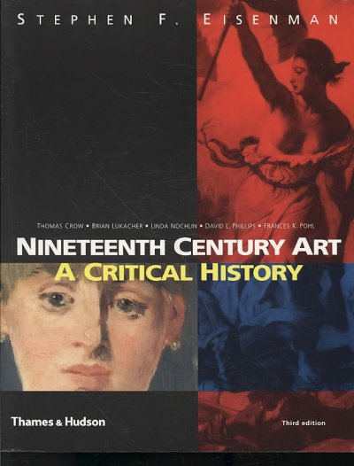 Nineteenth century art : a critical history / Stephen Eisenman ; Thomas Crow ... [et al.].