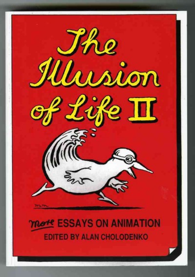 The illusion of life 2 : more essays on animation / edited by Alan Cholodenko.