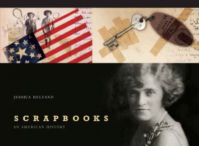 Scrapbooks : an American history / Jessica Helfand.