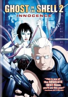 Ghost in the shell 2 [videorecording] : innocence / Go Fish Pictures presents ; Production I.G. ; Shirow Masamune/Kodansha ; producers, Mitsuhisa Ishikawa, Toshio Suzuki ; written and directed by Mamoru Oshii.