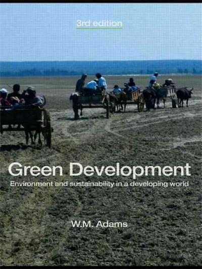 Green development : environment and sustainability in a developing world / W. M. Adams.