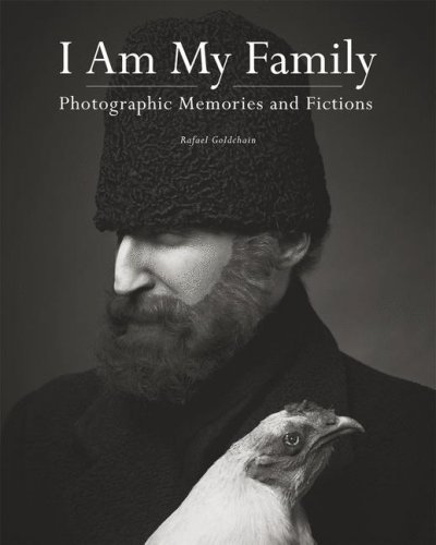 I am my family : photographic memories and fictions / Rafael Goldchain ; with an essay by Martha Langford.