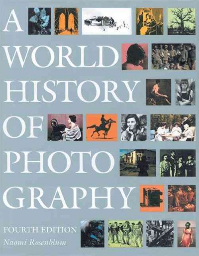 A world history of photography / by Naomi Rosenblum.