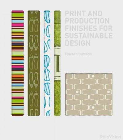 Print and production finishes for sustainable design / Edward Denison.