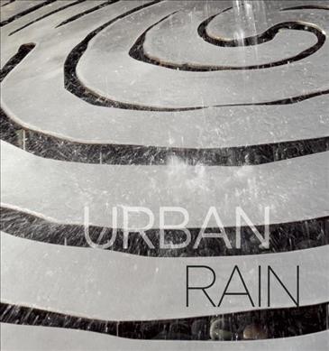 Urban rain : stormwater as resource / artist, Jackie Brookner.